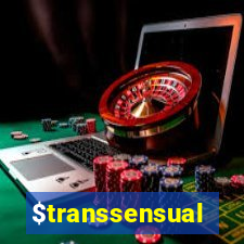 $transsensual