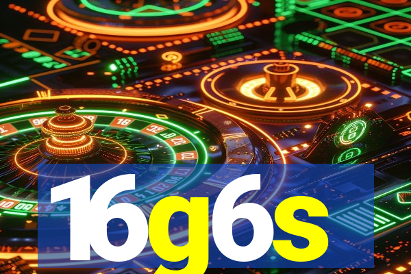 16g6s