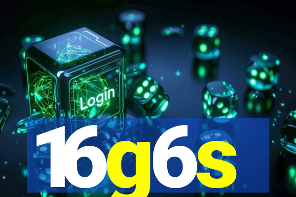 16g6s