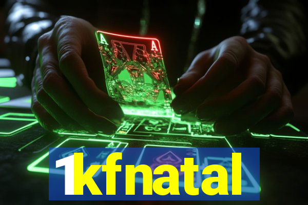 1kfnatal