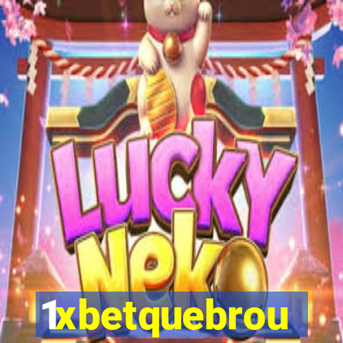 1xbetquebrou