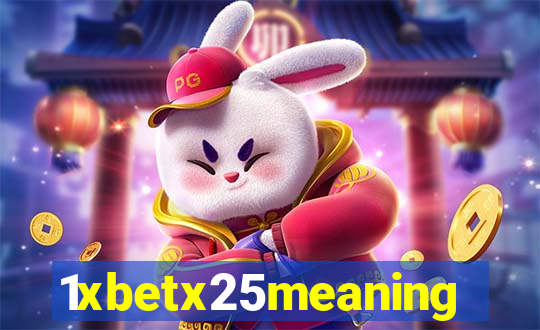 1xbetx25meaning