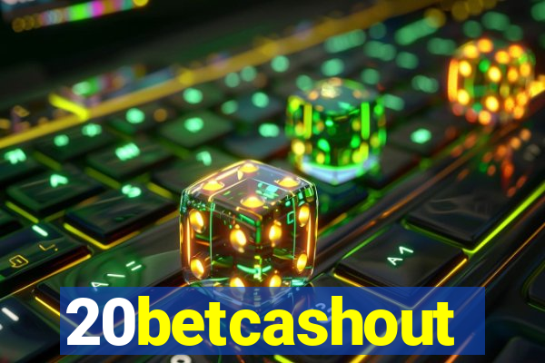 20betcashout