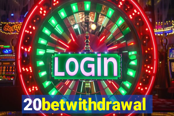 20betwithdrawal