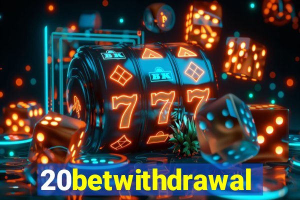 20betwithdrawal
