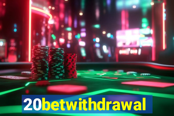 20betwithdrawal