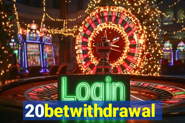 20betwithdrawal