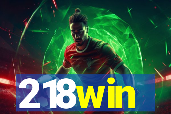 218win