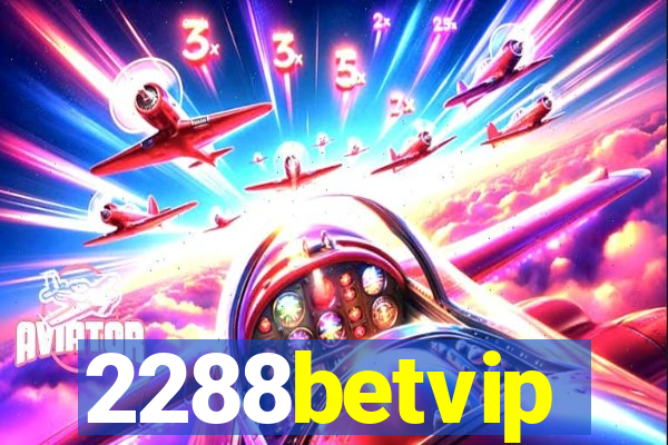 2288betvip