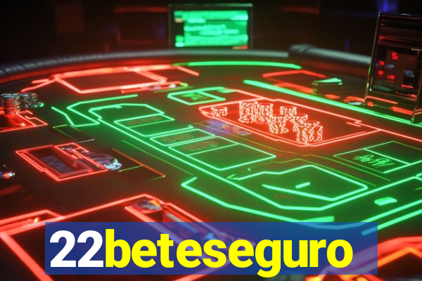 22beteseguro