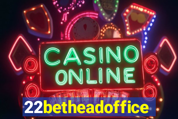 22betheadoffice