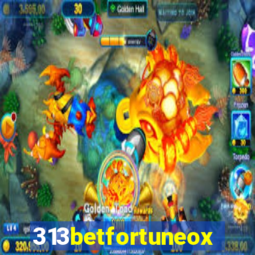 313betfortuneox