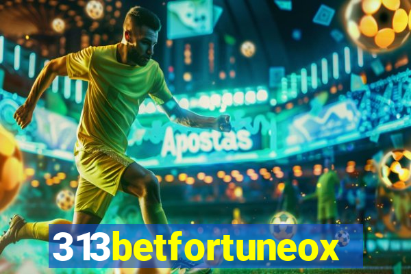 313betfortuneox