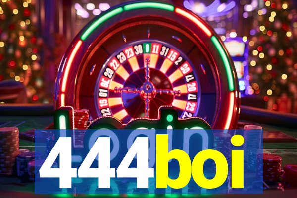 444boi