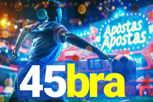 45bra