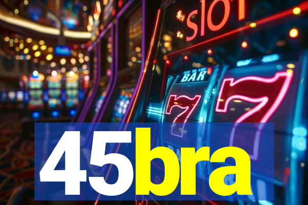 45bra