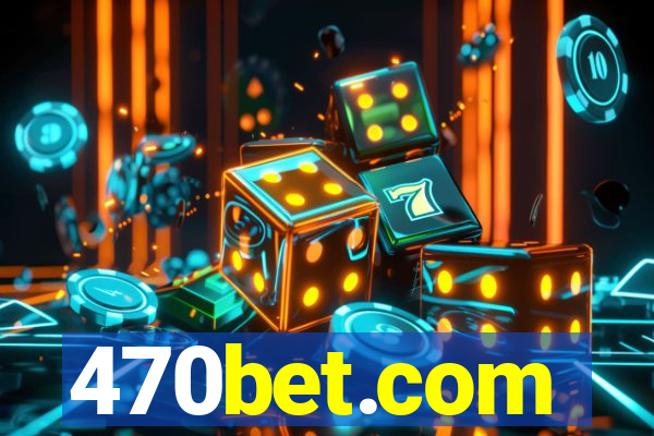 470bet.com