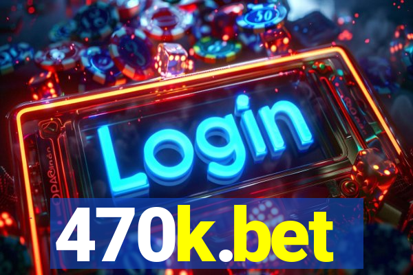 470k.bet