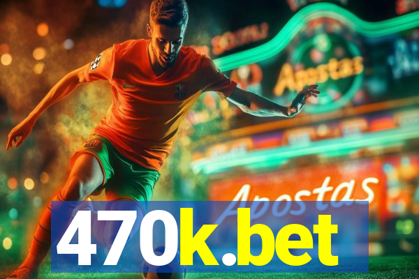 470k.bet