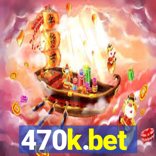 470k.bet