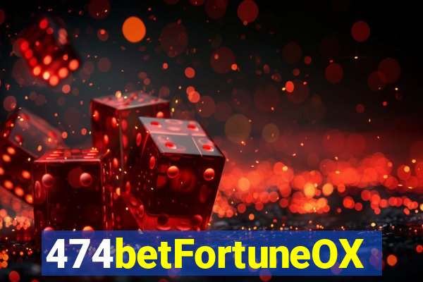 474betFortuneOX