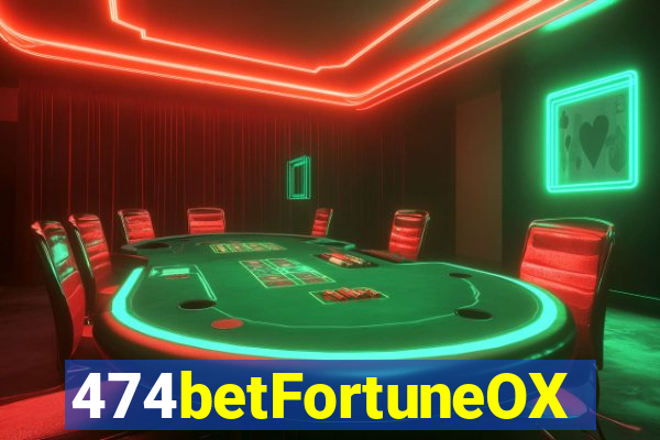 474betFortuneOX