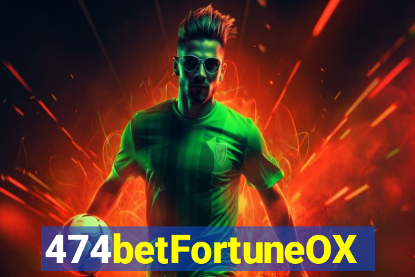 474betFortuneOX