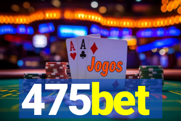 475bet