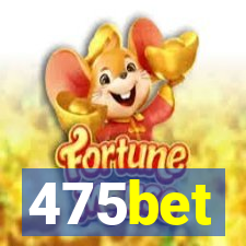 475bet