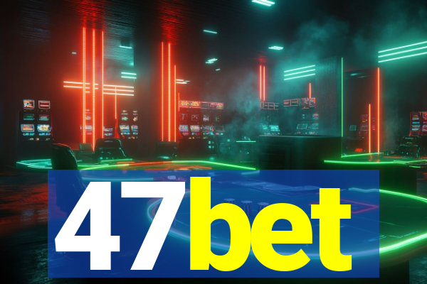 47bet