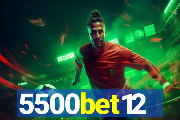 5500bet12