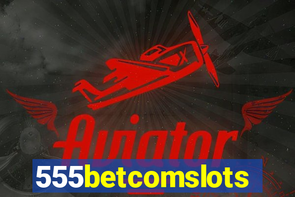 555betcomslots