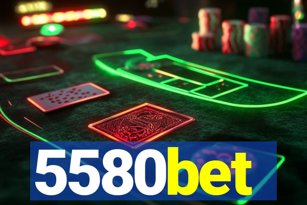 5580bet