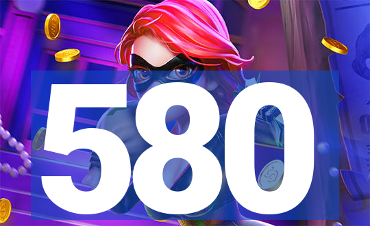 580