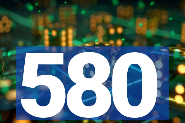 580