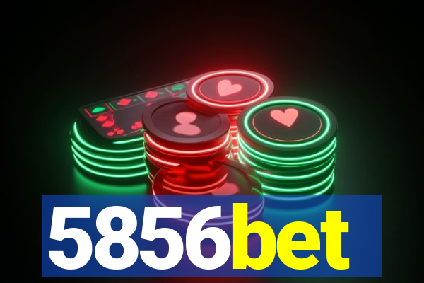 5856bet