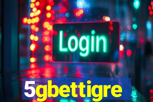 5gbettigre