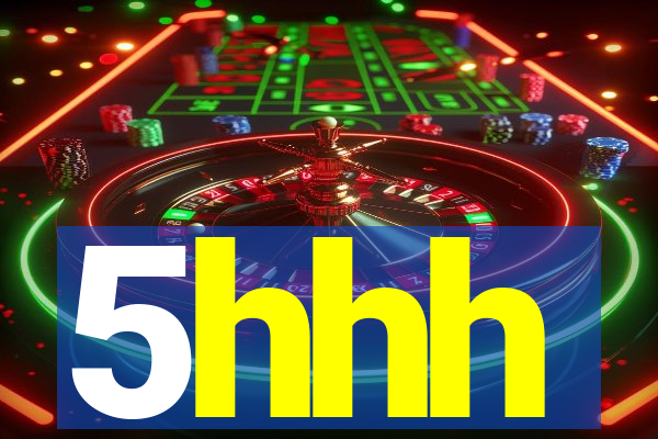 5hhh