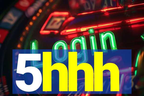5hhh