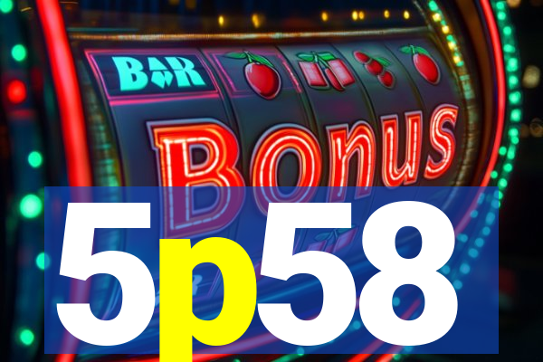 5p58