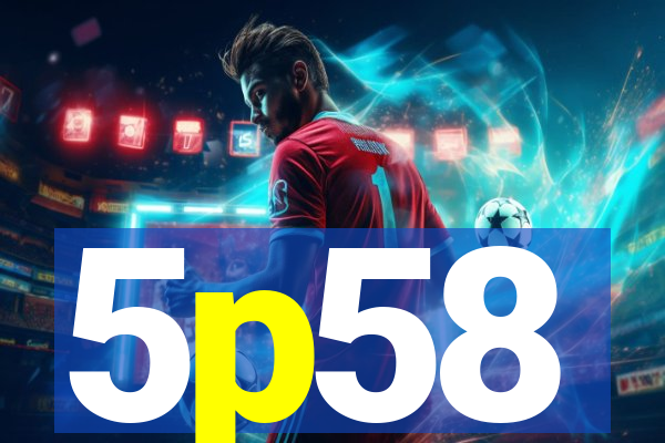 5p58