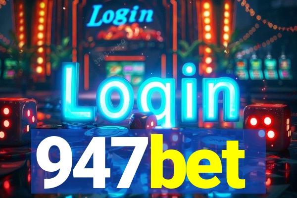 947bet