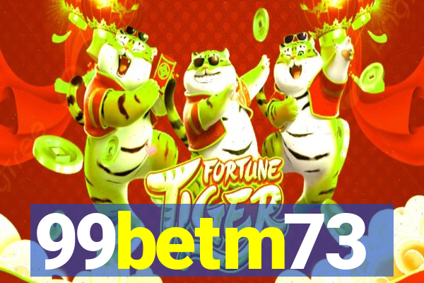 99betm73