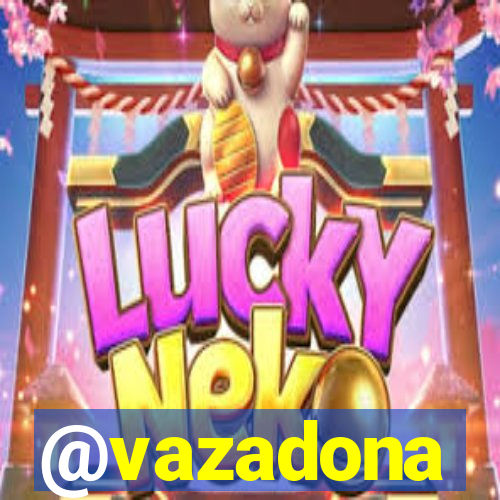 @vazadona