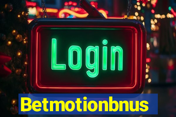 Betmotionbnus