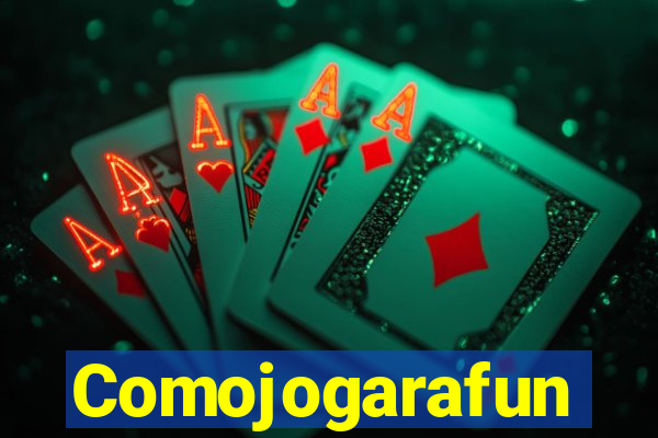 Comojogarafun