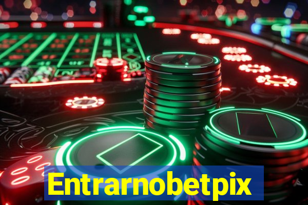 Entrarnobetpix