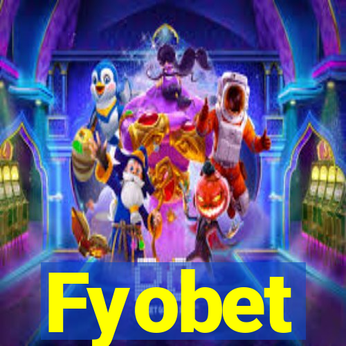 Fyobet