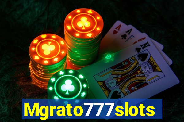 Mgrato777slots