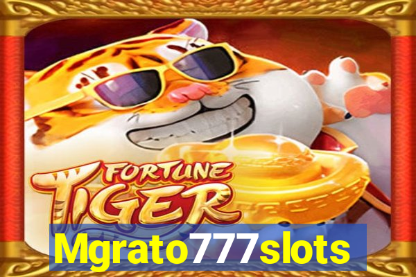 Mgrato777slots